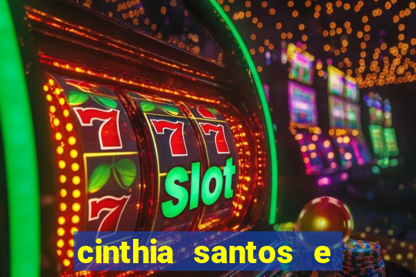 cinthia santos e big mac